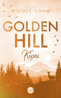 Golden Hill Kisses - Nicole Böhm - E-Book