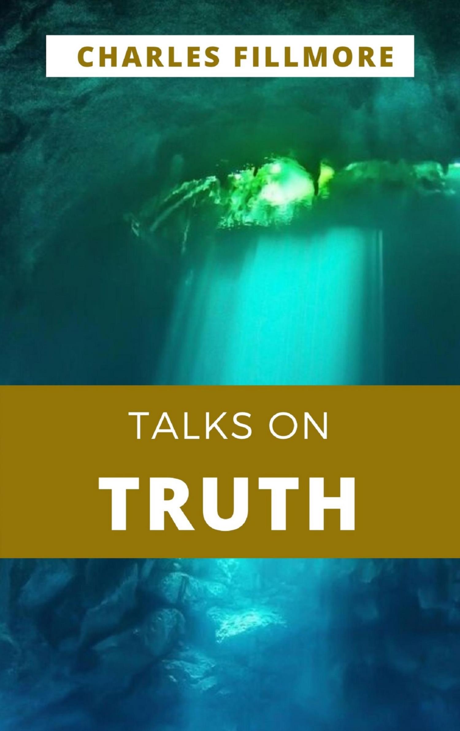 Talks on Truth - Charles Fillmore - E-Book