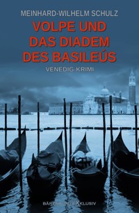 Volpe und das Diadem des Basileús: Ein Venedig-Krimi - Meinhard-Wilhelm Schulz - E-Book