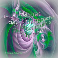 Mantras in der Lichtsprache des Universums geschrieben - Rosemarie Eichmüller - E-Book