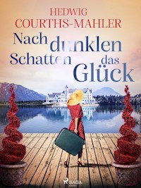 Nach dunklen Schatten das Glück - Hedwig Courths-Mahler - E-Book
