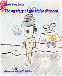 The mystery of the stolen diamond - Jaymie Wong jun xin - E-Book