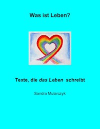 Was ist Leben? - Sandra Mularczyk - E-Book