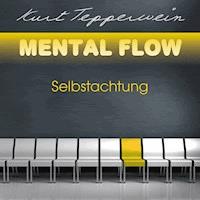 Mental Flow: Selbstachtung - Kurt Tepperwein - Hörbuch