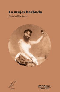 La mujer barbuda - Ramón Illán Bacca - E-Book
