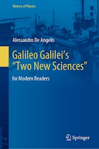 Galileo Galilei’s “Two New Sciences” - Alessandro De Angelis - E-Book