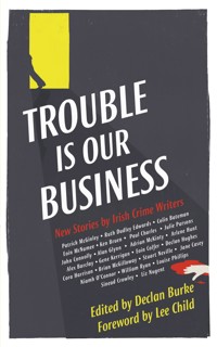 Trouble is Our Business - Declan Burke - E-Book