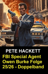 FBI Special Agent Owen Burke Folge 25/26 - Doppelband - Pete Hackett - E-Book