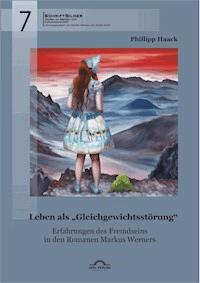 Leben als „Gleichgewichtsstörung“: Erfahrungen des Fremdseins in den Romanen Markus Werners - Phillipp Haack - E-Book