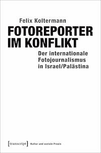 Fotoreporter im Konflikt - Felix Koltermann - E-Book