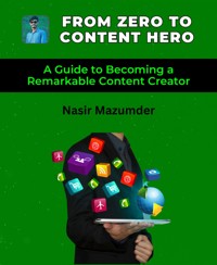 From Zero To Content Hero - Kawsar Ahmed Shuvo - E-Book