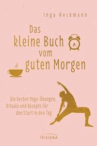 Das kleine Buch vom guten Morgen Inga Heckmann E Book Legimi  