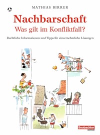 Nachbarschaft – was gilt im Konfliktfall? - Mathias Birrer - E-Book