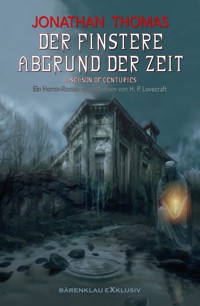 Der finstere Abgrund der Zeit – Ein Horror-Roman nach Motiven von H. P. Lovecraft - Jonathan Thomas - E-Book
