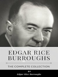 Edgar Rice Burroughs – The Complete Collection - Edgar Rice Burroughs - E-Book