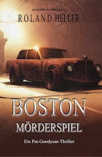 Boston – Mörderspiel: Ein Pat-Goodyear-Thriller - Roland Heller - E-Book