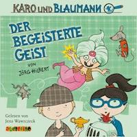 Karo und Blaumann (3): Der begeisterte Geist - Jörg Hilbert - Hörbuch