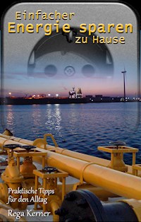 Einfacher Energie sparen zu Hause - Rega Kerner - E-Book