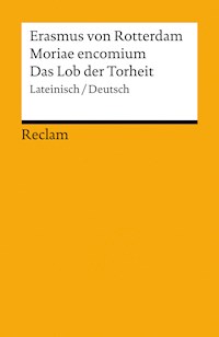 Moriae encomium / Lob der Torheit. Lateinisch/Deutsch - - Erasmus von Rotterdam - E-Book