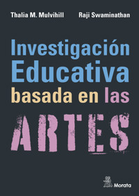 Investigación educativa basada en las artes - Thalia M. Mulvihill - E-Book