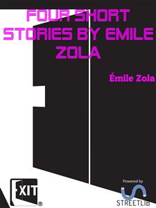 Four Short Stories By Emile Zola - Émile Zola - E-Book