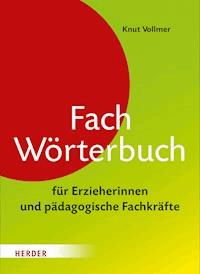 Fachwörterbuch für Erzieherinnen und pädagogische Fachkräfte - Knut Vollmer - E-Book