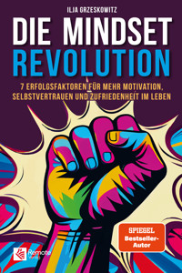 Die Mindset Revolution - Ilja Grzeskowitz - E-Book