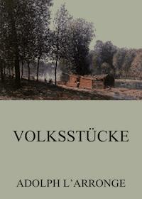 Volksstücke - Adolph L'Arronge - E-Book