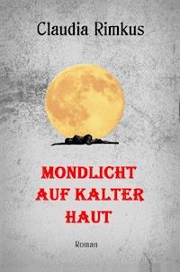 Mondlicht auf kalter Haut - Claudia Rimkus - E-Book