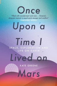 Once Upon a Time I Lived on Mars - Kate Greene - E-Book
