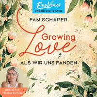 Growing Love - Als wir uns fanden (ungekürzt) - Fam Schaper - Hörbuch