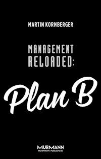 Management Reloaded: Plan B - Martin Kornberger - E-Book