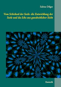 Vom Schicksal der Seele - Sabine Dilger - E-Book
