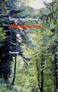 Waldmädchen - Sabine Brandenburg - E-Book