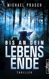 Bis an dein Lebensende - Michael Prasch - E-Book