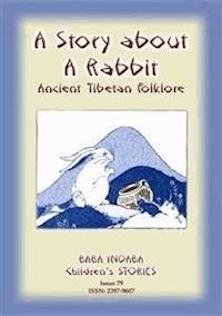 A STORY ABOUT A RABBIT - An Ancient Tibetan tale - Anon E Mouse - E-Book