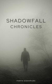 Shadowfall Chronicles - Parth Siddhpura - E-Book