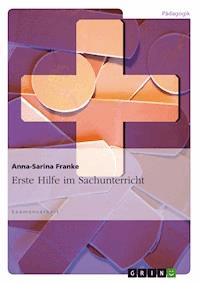 Erste Hilfe im Sachunterricht - Anna-Sarina Franke - E-Book