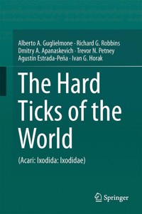 The Hard Ticks of the World - Alberto A. Guglielmone - E-Book