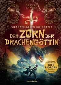 Sikander gegen die Götter, Band 2: Der Zorn der Drachengöttin (Rick Riordan Presents) - Sarwat Chadda - E-Book
