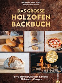 Das große Holzofen-Backbuch - Karl Fischer - E-Book