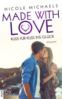 Made with Love - Kuss für Kuss ins Glück - Nicole Michaels - E-Book