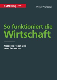 So funktioniert die Wirtschaft - Werner Vontobel - E-Book