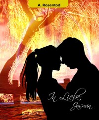 In Liebe, Jasmin - A. Rosentod - E-Book