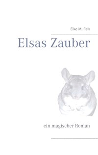 Elsas Zauber - Eike M. Falk - E-Book