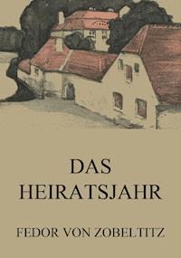 Das Heiratsjahr - Fedor von Zobeltitz - E-Book
