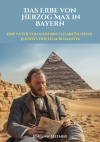 Das Erbe von  Herzog Max in Bayern - Johann Leitner - E-Book