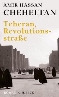 Teheran, Revolutionsstraße - Amir Hassan Cheheltan - E-Book