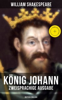 König Johann (Zweisprachige Ausgabe: Deutsch-Englisch) - William Shakespeare - E-Book