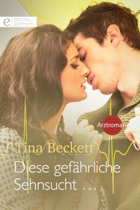 Diese gefährliche Sehnsucht … - Tina Beckett - E-Book